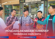 Pengadilan Negeri Sumenep Terindikasi Main Mata
