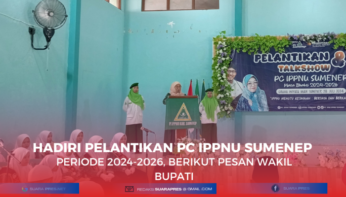 Hadiri Pelantikan PC IPPNU Sumenep periode 2024-2026, Berikut Pesan Wakil Bupati