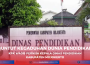 Buntut Kegaduhan Dunia Pendidikan KPK Wajib Periksa Kepala Dinas Pendidikan Kabupaten Mojokerto