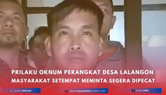 Prilaku Oknum Perangkat Desa Lalangon, Masyarakat Setempat Meminta Segera Dipecat