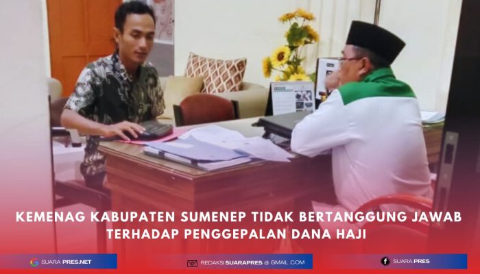 Penggelapan Dana Haji Kemenag Sumenep, Terkesan Tidak Bertanggung jawab