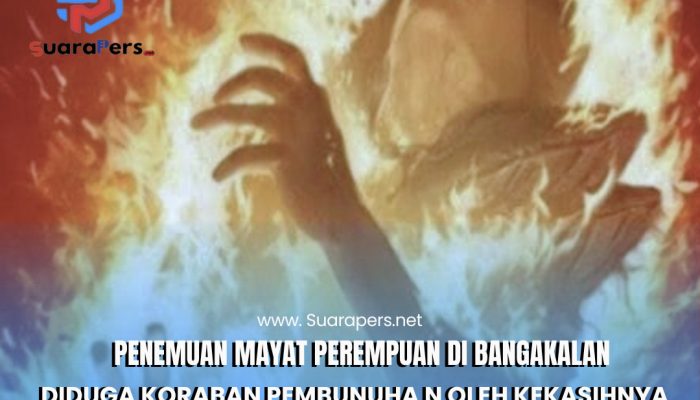 Heboh.!Penemuan Mayat Perempuan di Bangakalan, Diduga korban Pembunuhan Oleh Kekasihnya